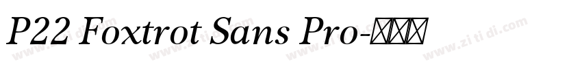 P22 Foxtrot Sans Pro字体转换 P22 Foxtrot Sans Pro字体转换